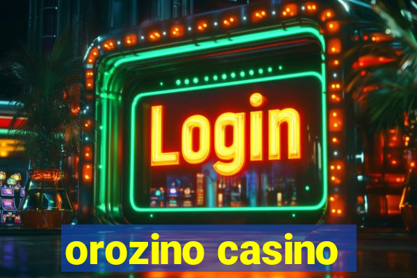 orozino casino